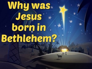 why-was-jesus-born-in-bethlehem